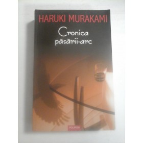   Cronica  pasarii-arc -  HARUKI  MURAKAMI